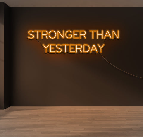 Stronger Than Yesterday LED Neon Sign