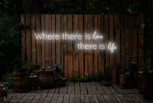 Where There Is Love, There Is Life LED Neon Sign